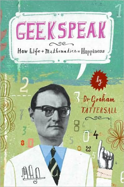 Geekspeak: How Life + Mathematics = Happiness