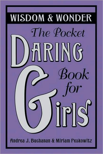 Pocket Daring Book for Girls: Wisdom & Wonder