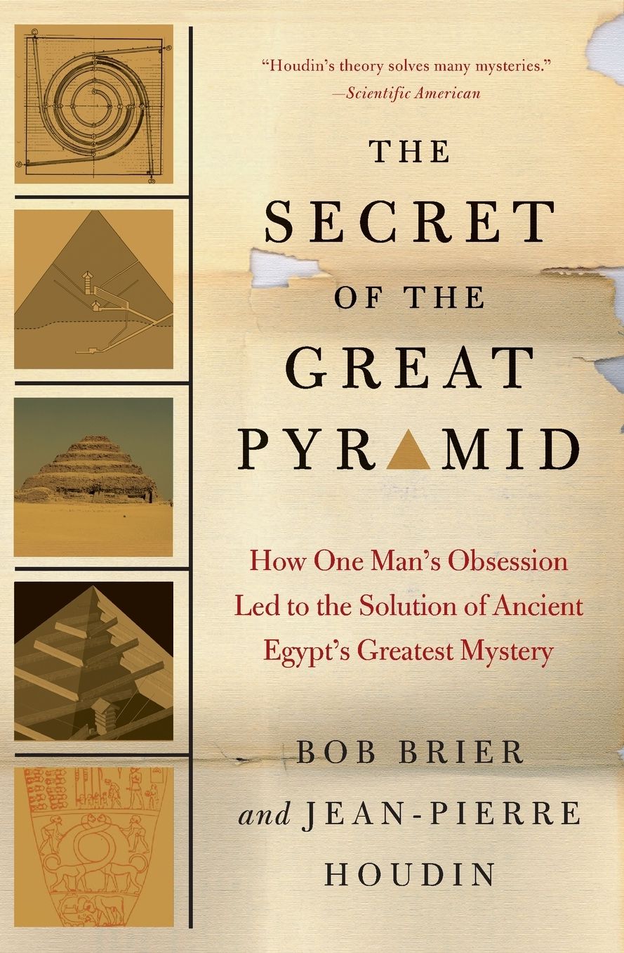 The Secret of the Great Pyramid: How One Man's Obsession Led to the Solution of Ancient Egypt's Greatest Mystery