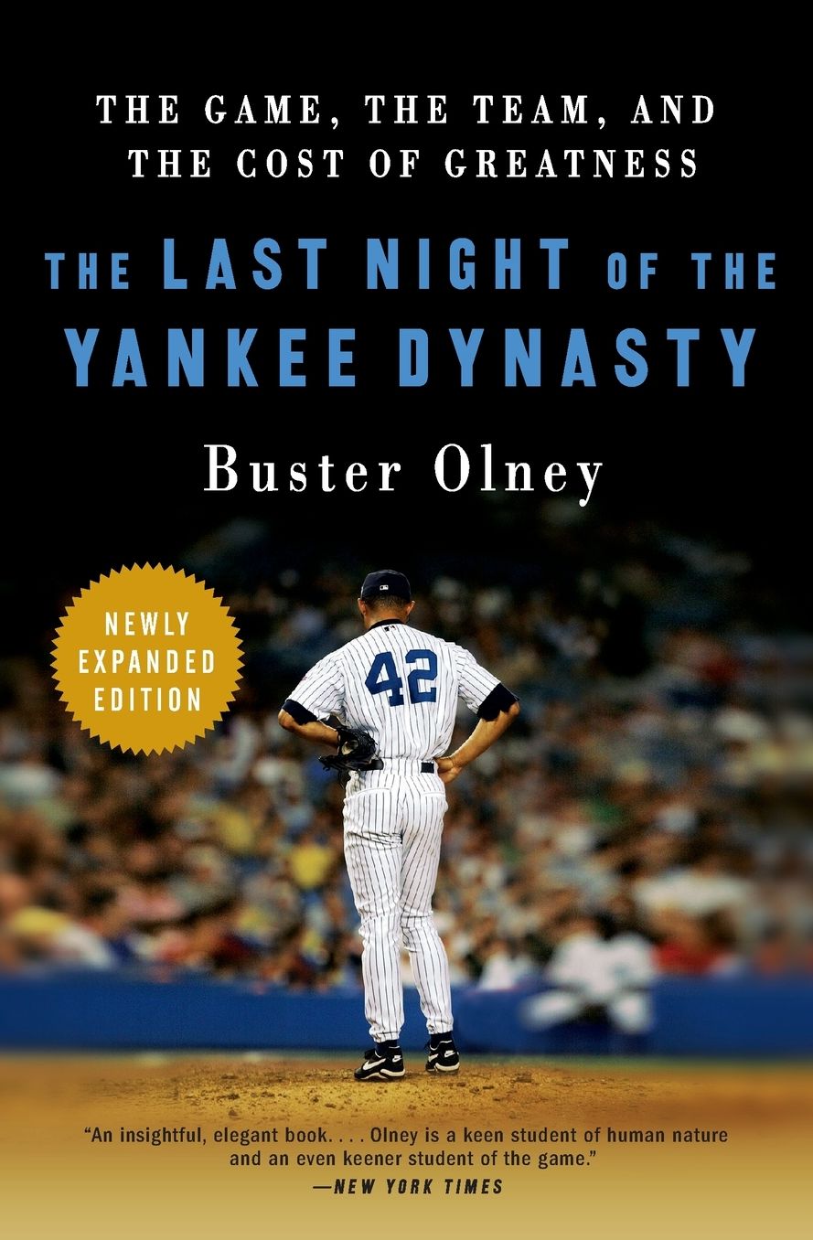 Last Night of the Yankee Dynasty: The Game, the Team, and the Cost of Greatness