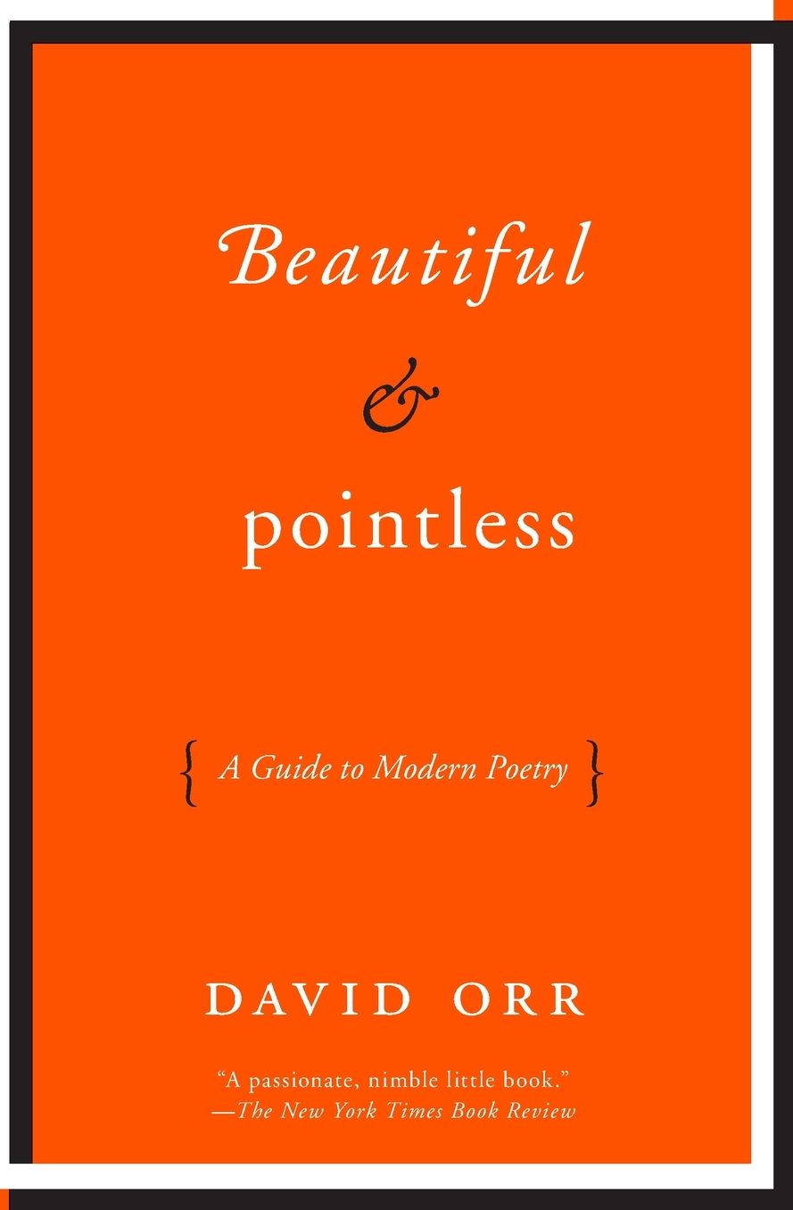 Beautiful and Pointless: A Guide to Modern Poetry