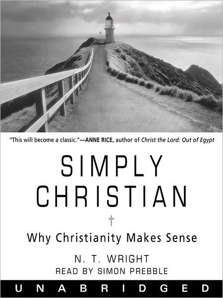 Simply Christian: Why Christianity Makes Sense