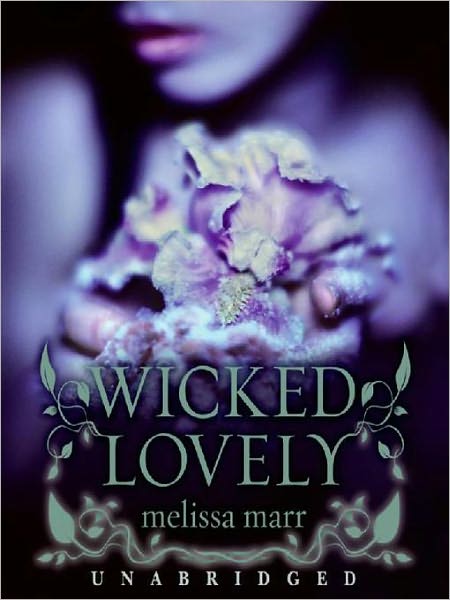 Wicked Lovely (Wicked Lovely Series #1)