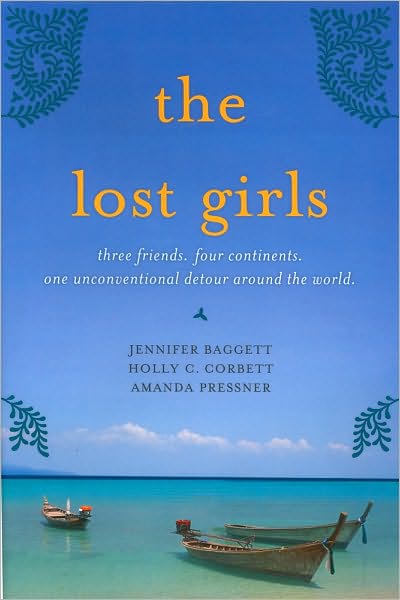 The Lost Girls: Three Friends. Four Continents. One Unconventional Detour Around the World