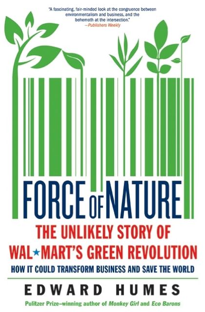 Force of Nature: The Unlikely Story of Wal-Mart's Green Revolution