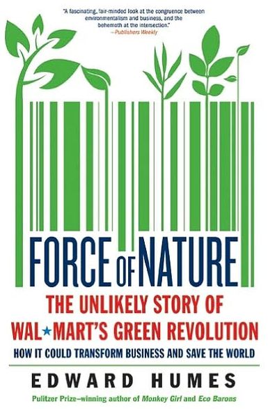 Force of Nature: The Unlikely Story of Wal-Mart's Green Revolution