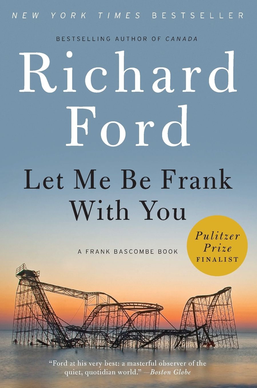 Let Me Be Frank with You: A Frank Bascombe Book