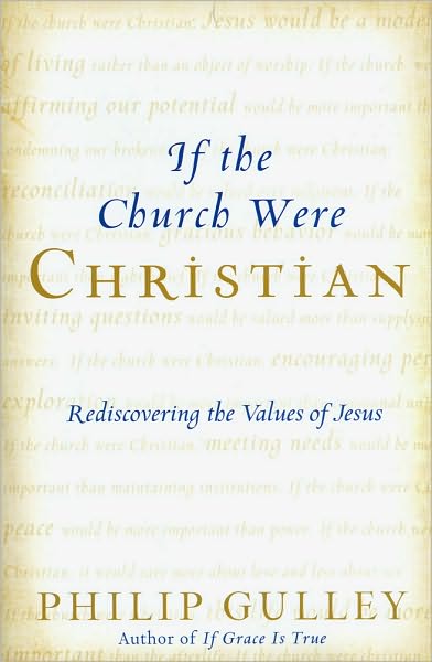 If the Church Were Christian: Rediscovering the Values of Jesus