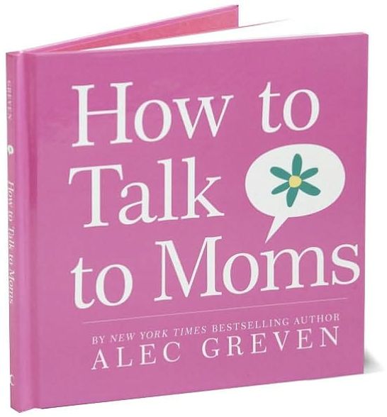 How to Talk to Moms