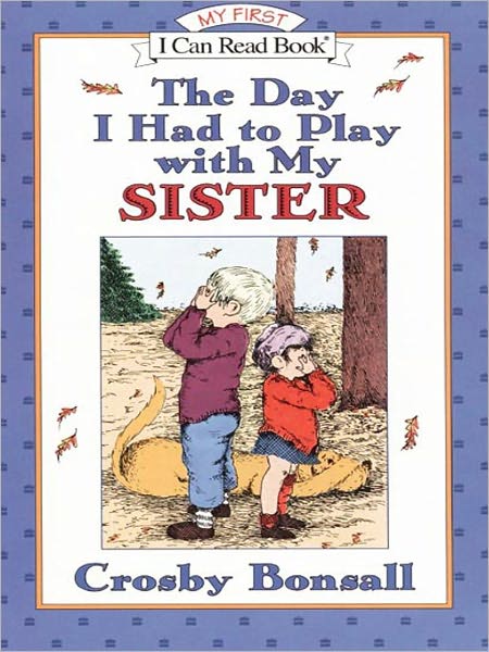 The Day I Had to Play with My Sister (My First I Can Read Series)