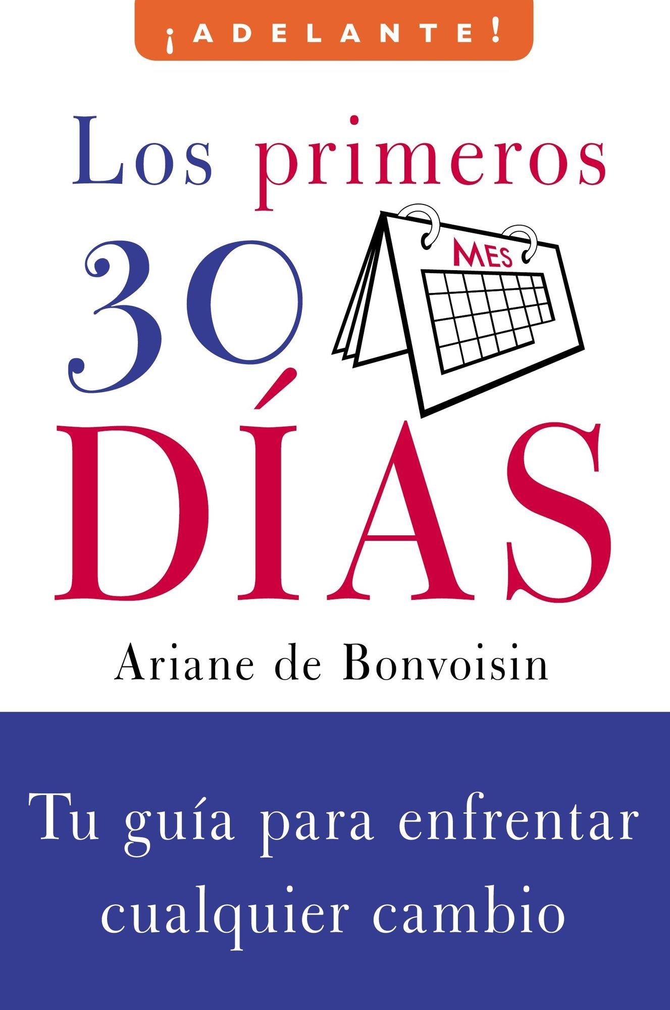 Los primeros 30 dias: Tu Guia Para Enfrentar Cualquier Cambio