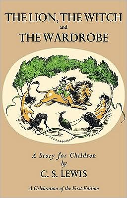 The Lion, the Witch and the Wardrobe (Chronicles of Narnia Series #2): A Celebration of the First Edition