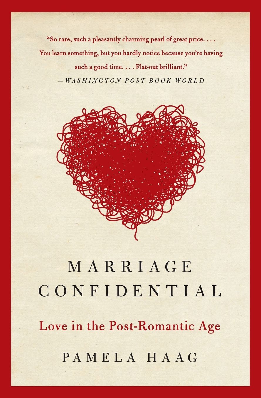 Marriage Confidential: Love in the Post-Romantic Age