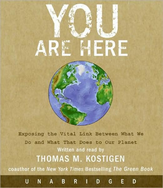 You Are Here: Exposing the Vital Link Between What We Do and What That Does to Our Planet