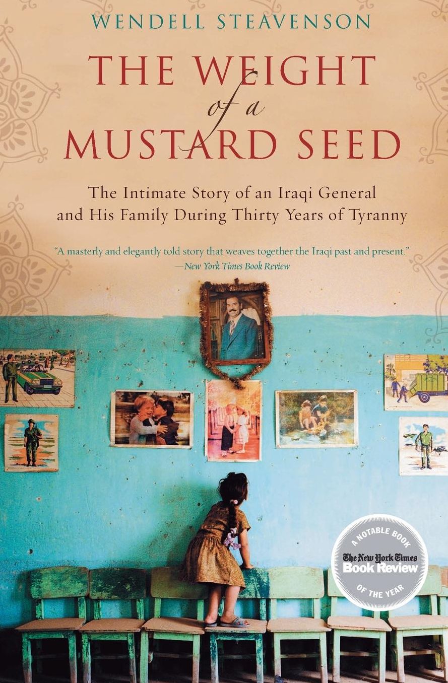 The Weight of a Mustard Seed: The Intimate Story of an Iraqi General and His Family during Thirty Years of Tyranny