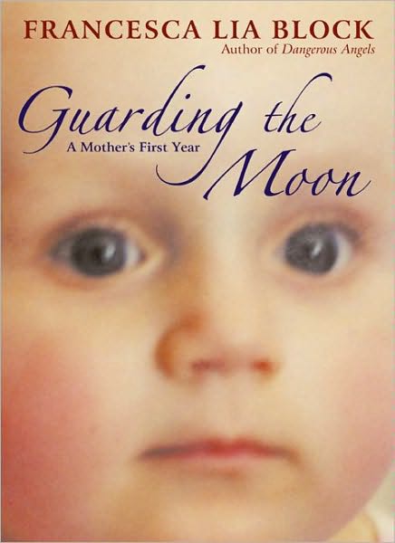 Guarding the Moon: A Mother's First Year