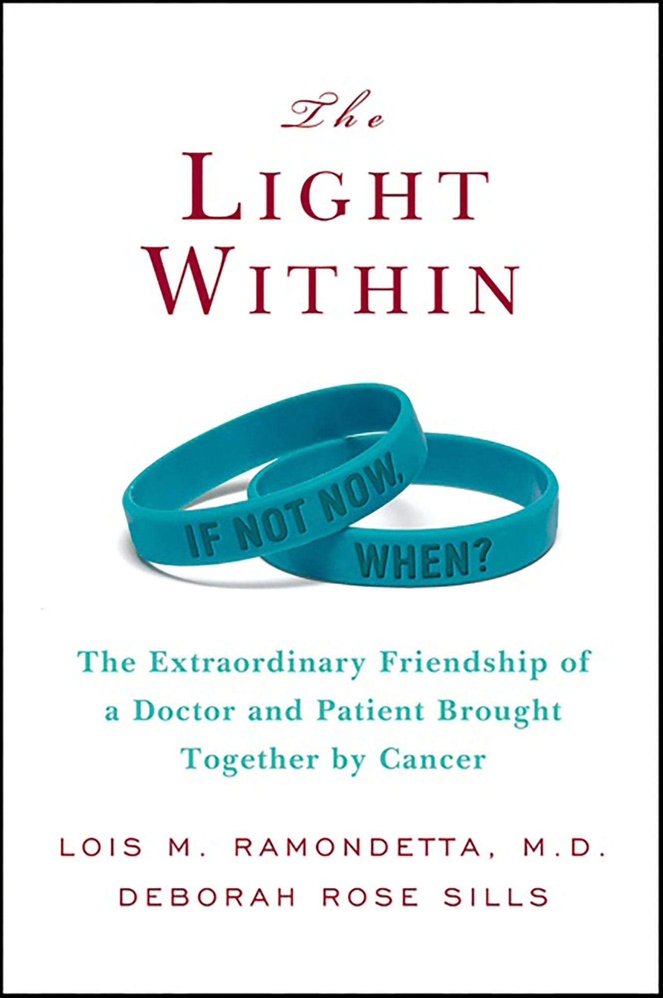 The Light Within: The Extraordinary Friendship of a Doctor and Patient Brought Together by Cancer