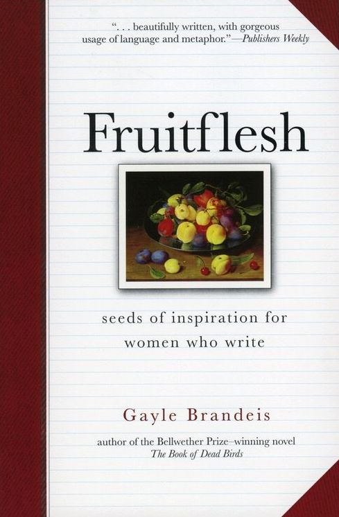 Fruitflesh: Seeds of Inspiration for Women Who Write