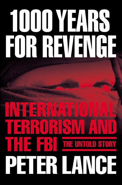 1000 Years for Revenge: International Terrorism and the FBI--the Untold Story