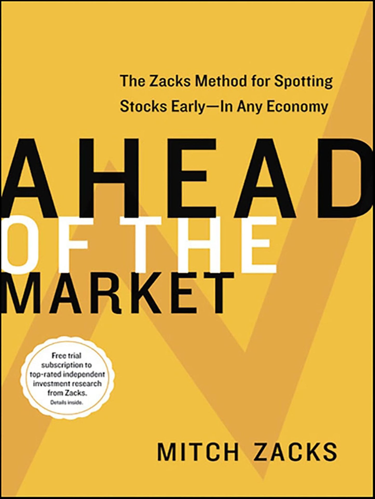 Ahead of the Market: The Zacks Method for Spotting Stocks Early--in Any Economy