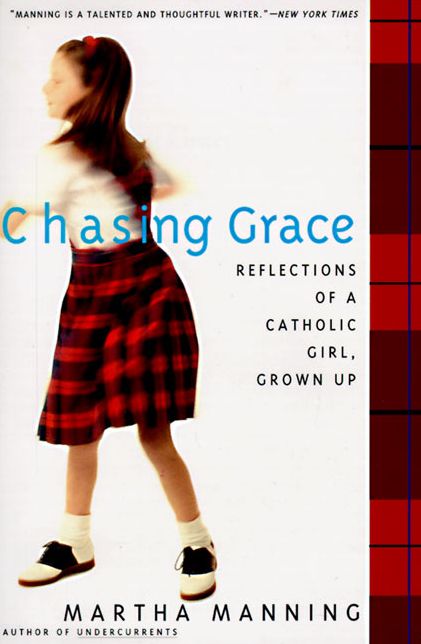 Chasing Grace: Reflections of a Catholic Girl, Grown Up