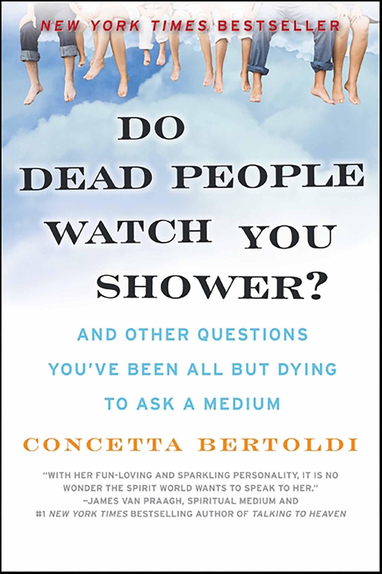Do Dead People Watch You Shower?: And Other Questions You've Been All but Dying to Ask a Medium
