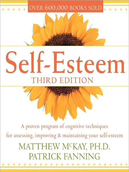 Self-Esteem: A Proven Program of Cognitive Techniques for Assessing, Improving, and Maintaining Your Self-Esteem