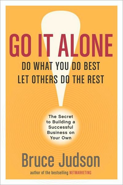 Go It Alone!: The Secret to Building a Successful Business on Your Own