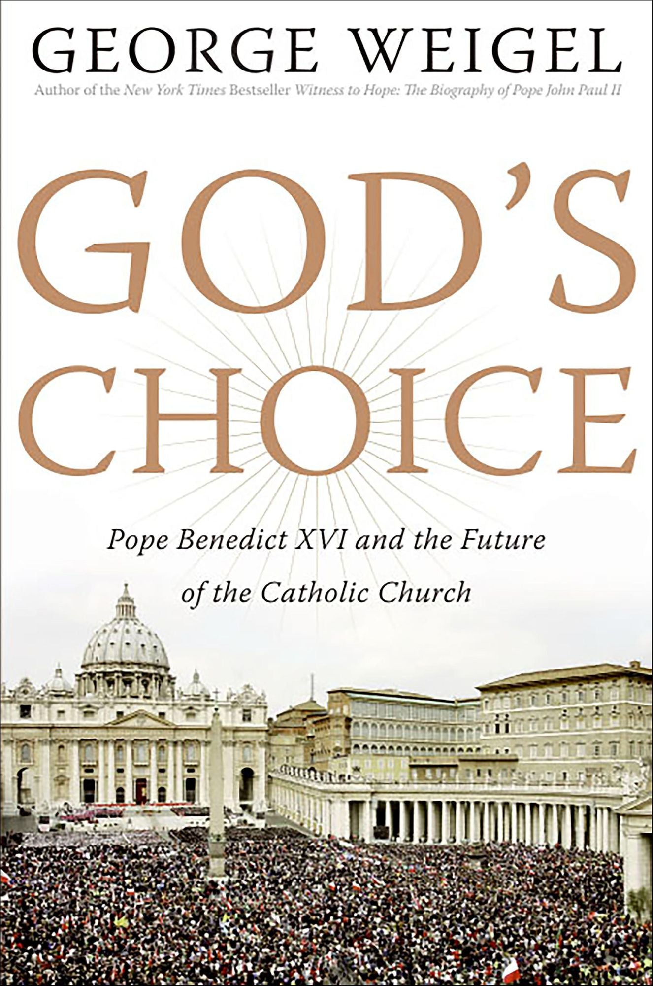 God's Choice: Pope Benedict XVI and the Future of the Catholic Church