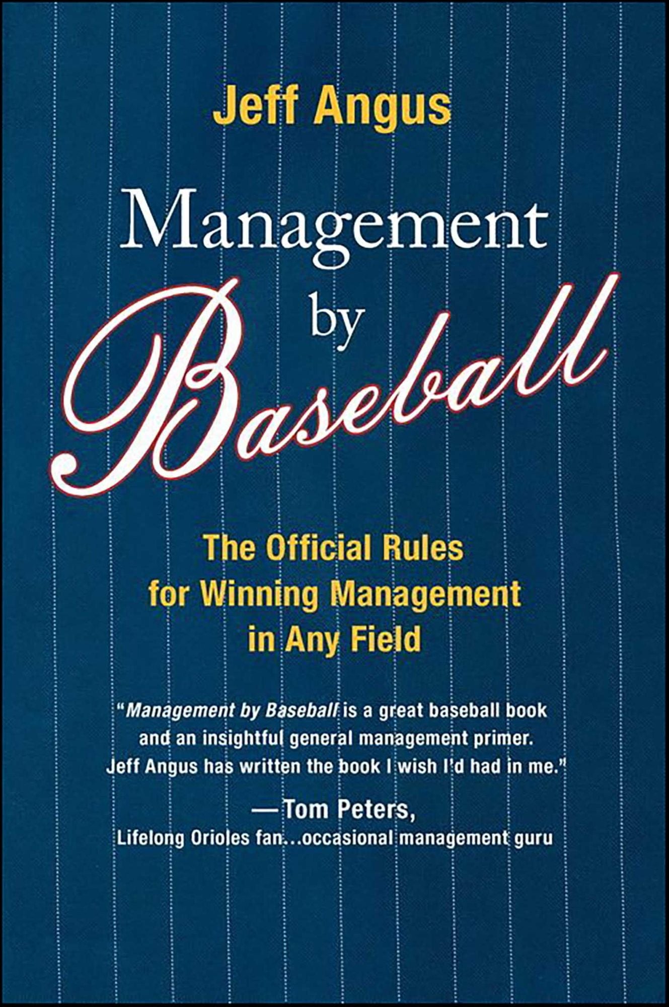 Management by Baseball: The Official Rules for Winning Managemen