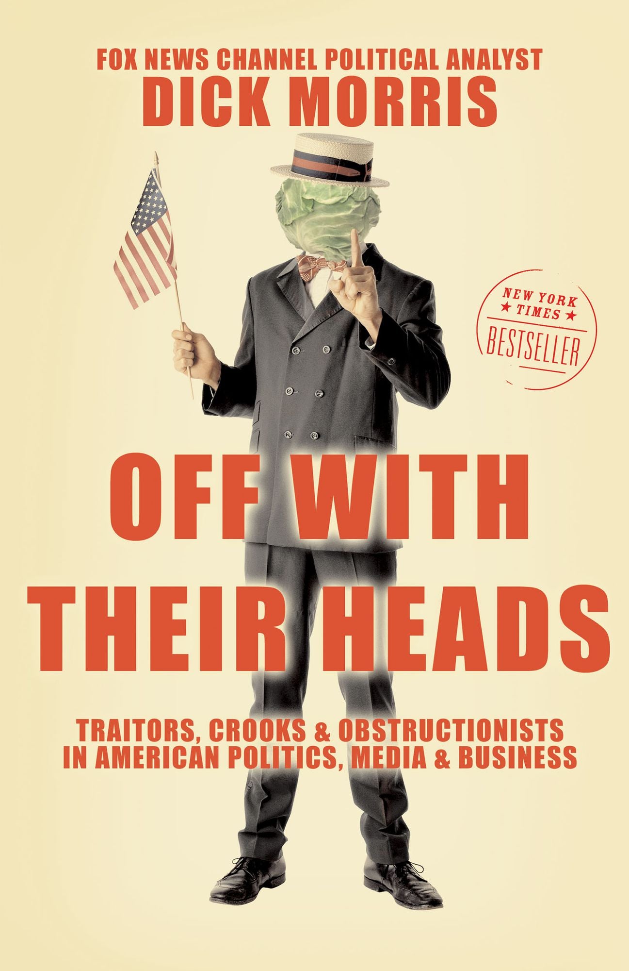 Off with Their Heads: Traitors, Crooks & Obstructionists in American Politics, Media & Business
