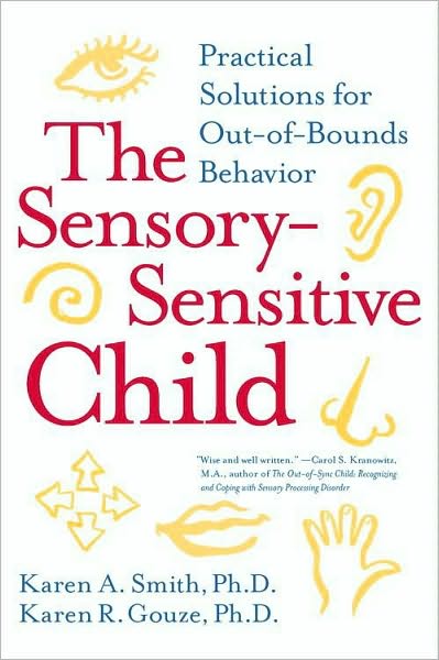 The Sensory-Sensitive Child: Practical Solutions for Out-of-Bounds Behavior