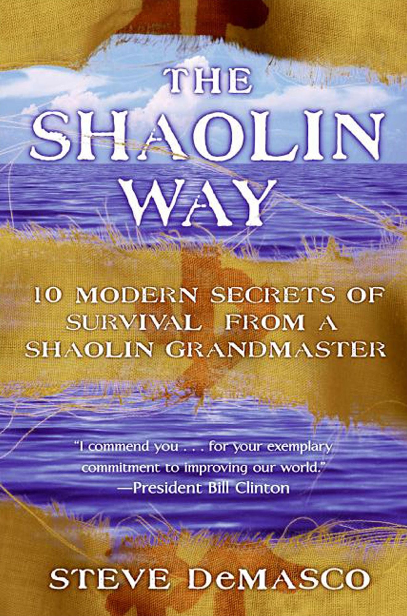 The Shaolin Way: 10 Modern Secrets of Survival from Shaolin Grandmaster