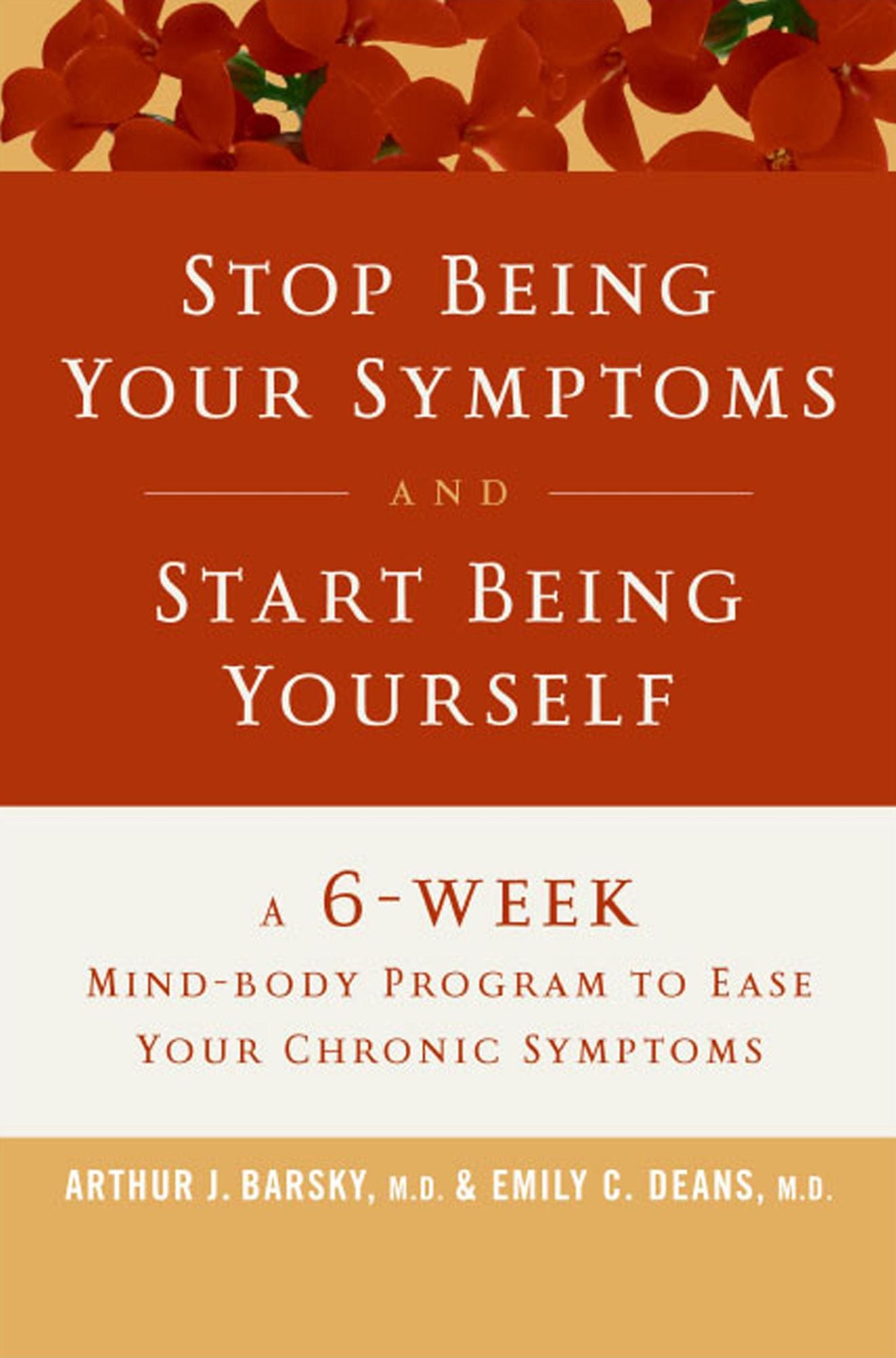 Stop Being Your Symptoms and Start Being Yourself: A 6-Week Mind-Body Program to Ease Your Chronic Symptoms