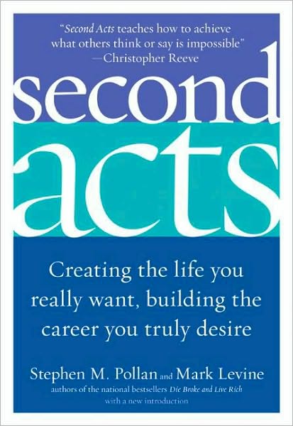 Second Acts: Creating the Life You Really Want, Building the Career You Truly Desire