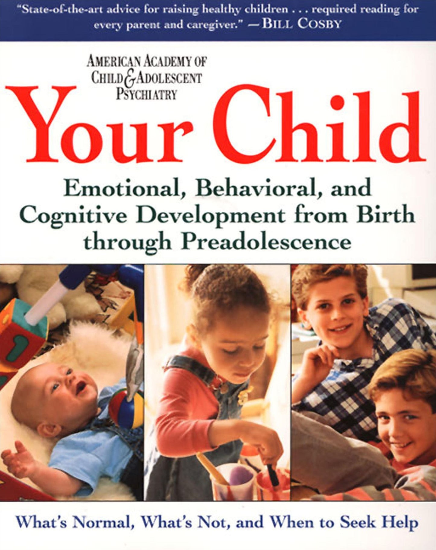 Your Child: Emotional, Behavioral, and Cognitive Development from Birth through Preadolescence
