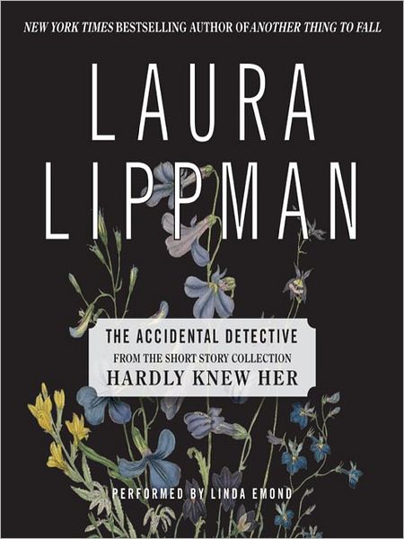 The Accidental Detective (From the Short Story Collection, Hardly Knew Her)