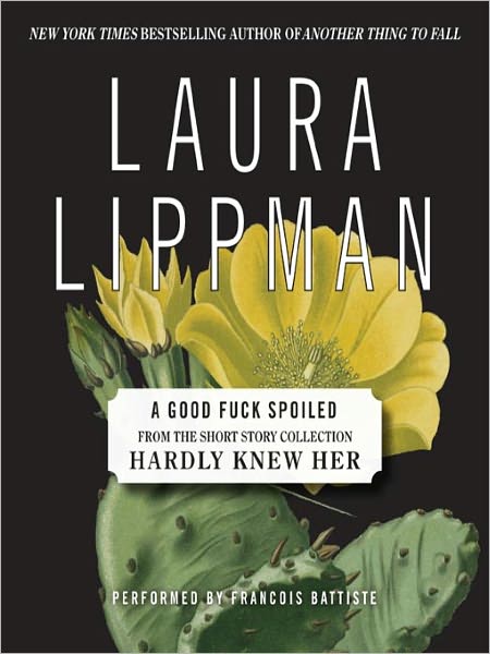 A Good Fuck Spoiled (From the Short Story Collection, Hardly Knew Her)