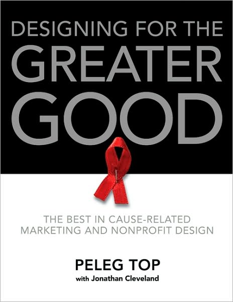 Designing for the Greater Good: The Best in Cause-Related Marketing and Nonprofit Design