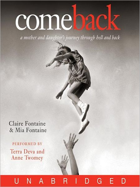 Come Back: A Mother and Daughter's Journey Through Hell and Back