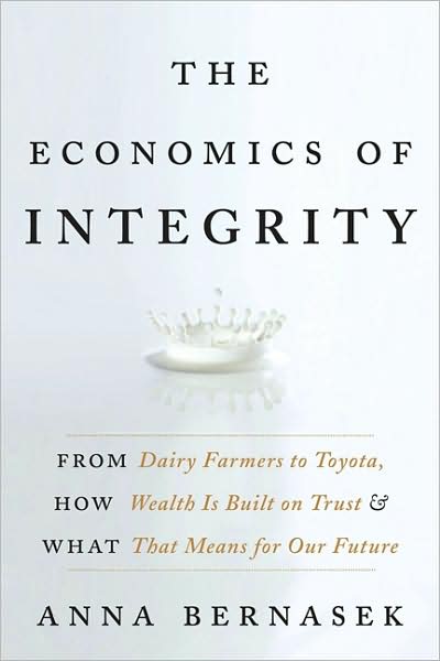 The Economics of Integrity: From Dairy Farmers to Toyota, How Wealth Is Built on Trust and What That Means for Our Future