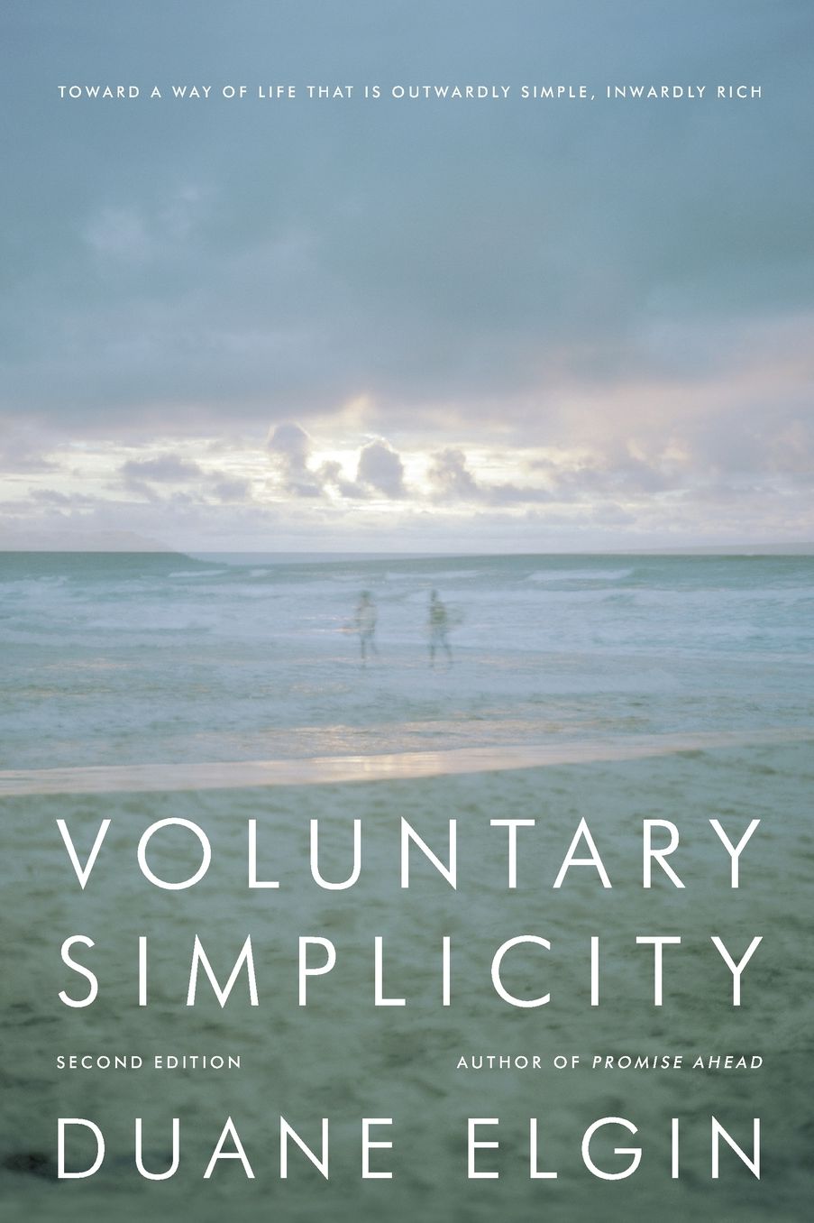 Voluntary Simplicity: Toward a Way of Life That Is Outwardly Simple, Inwardly Rich