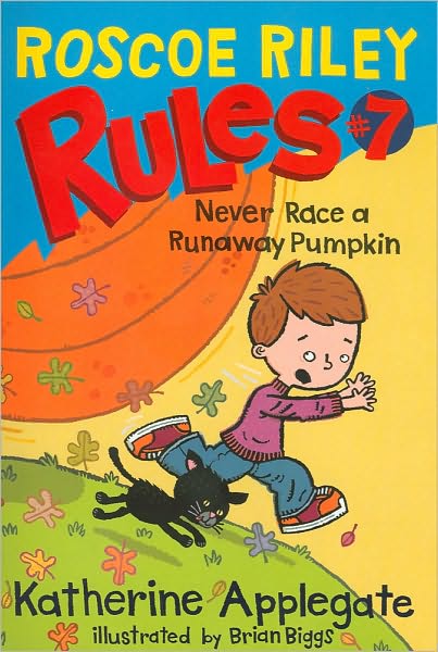 Never Race a Runaway Pumpkin (Roscoe Riley Rules Series #7)