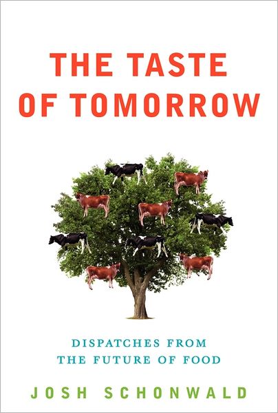 The Taste of Tomorrow: Dispatches from the Future of Food