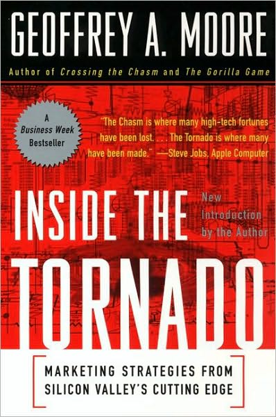 Inside the Tornado: Strategies for Developing, Leveraging, and Surviving Hypergrowth Markets