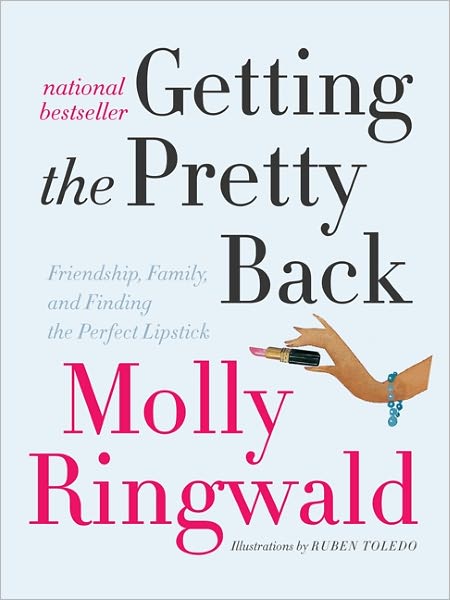 Getting the Pretty Back: Friendship, Family, and Finding the Perfect Lipstick