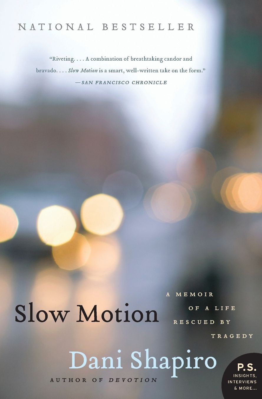 Slow Motion: A Memoir of a Life Rescued by Tragedy (P.S. Series)