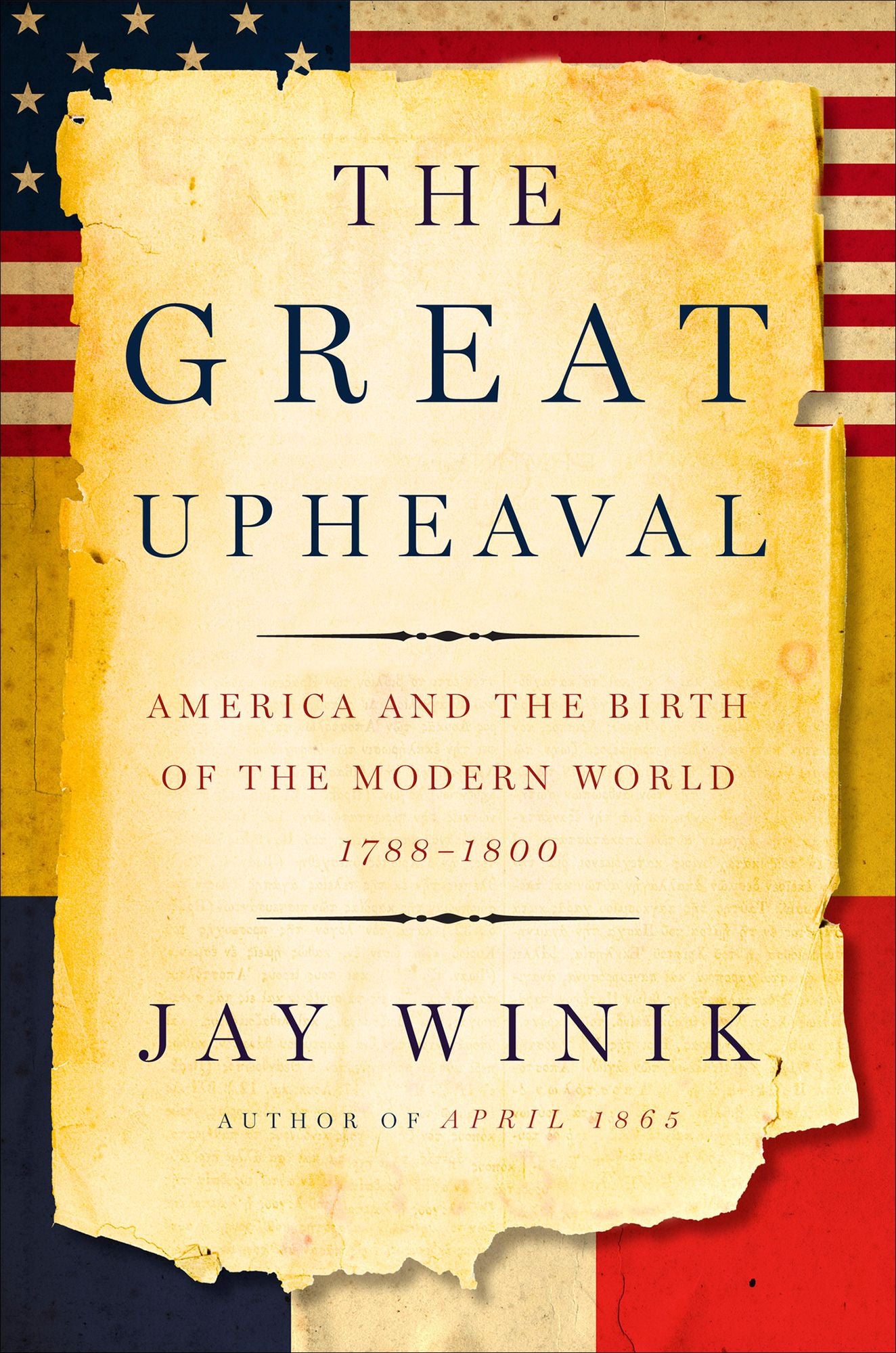 The Great Upheaval: America and the Birth of the Modern World, 1788-1800