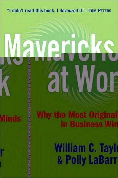 Mavericks at Work: Why the Most Original Minds in Business Win
