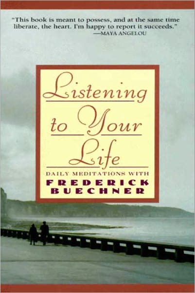 Listening to Your Life: Daily Meditations with Frederick Buechne